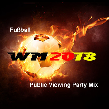 Various Artists - Fußball WM 2018: Public Viewing Party Mix