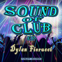 Dylan Fiorucci - Sound of Club EP