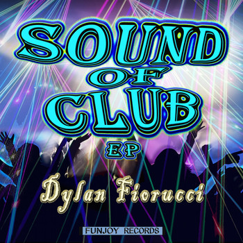 Dylan Fiorucci - Sound of Club EP