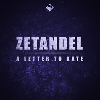 Zetandel - A Letter to Kate