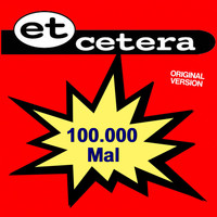 Et Cetera - 100.000 Mal (Hunderttausend Mal)