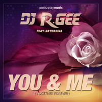 DJ R.Gee feat. Katharina - You & Me (Together Forever)