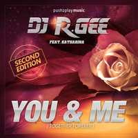 DJ R.Gee feat. Katharina - You & Me (Together Forever) (Second Edition)