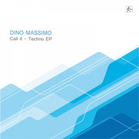 Dino Massimo - Call It Techno EP