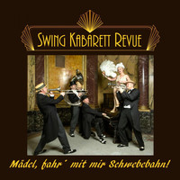 Swing Kabarett Revue - Mädel, fahr' mit mir Schwebebahn