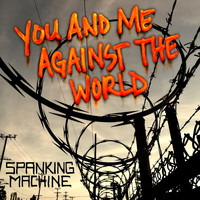 Spanking Machine - You and Me Against the World