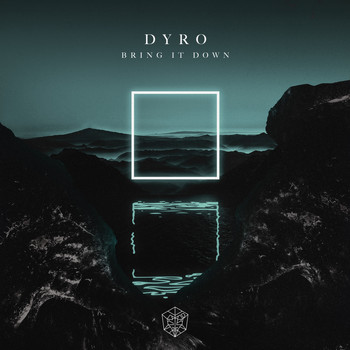 Dyro - Bring It Down