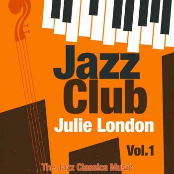 Julie London - Jazz Club, Vol. 1 (The Jazz Classics Music)