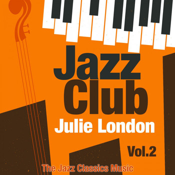 Julie London - Jazz Club, Vol. 2 (The Jazz Classics Music)