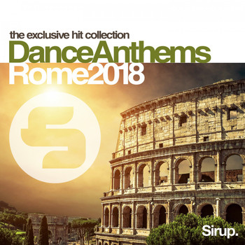 Various Artists - Sirup Dance Anthems Rome 2018