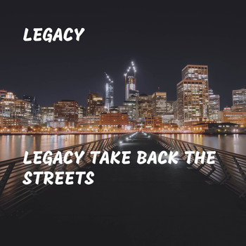 Legacy - Legacy Take Back the Streets