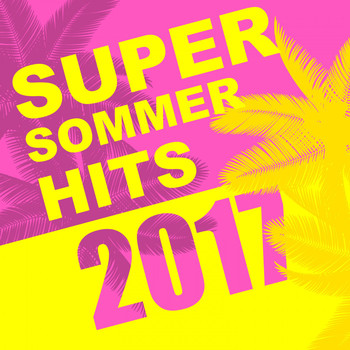 Various Artists - Super Sommer Hits 2017