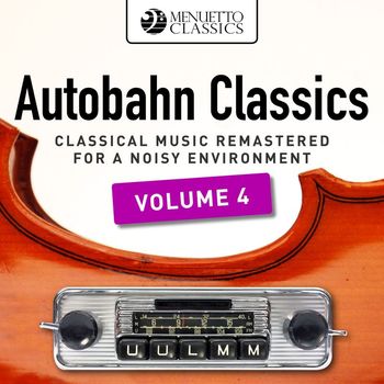 Various Artists - Autobahn Classics, Vol. 4 (Classical Music Remastered for a Noisy Environment)