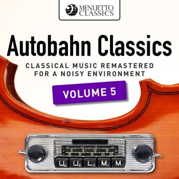 Various Artists - Autobahn Classics, Vol. 5 (Classical Music Remastered for a Noisy Environment)