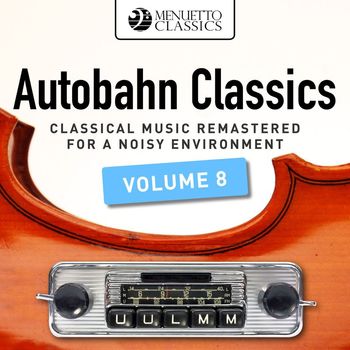 Various Artists - Autobahn Classics, Vol. 8 (Classical Music Remastered for a Noisy Environment)