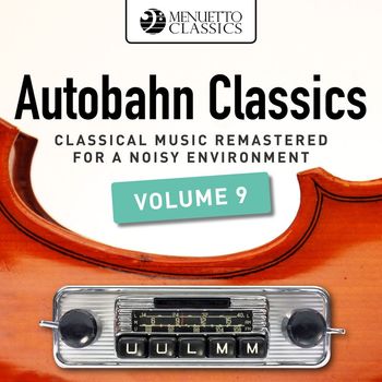 Various Artists - Autobahn Classics, Vol. 9 (Classical Music Remastered for a Noisy Environment)