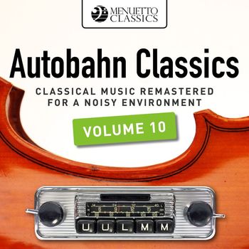 Various Artists - Autobahn Classics, Vol. 10 (Classical Music Remastered for a Noisy Environment)