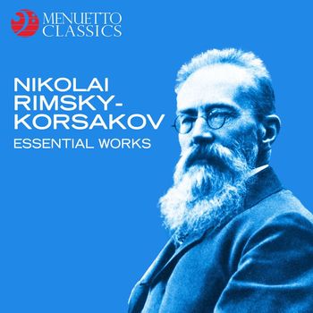 Various Artists - Nikolai Rimsky-Korsakov: Essential Works
