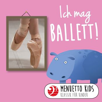 Various Artists - Ich mag Ballett! (Menuetto Kids - Klassik für Kinder)