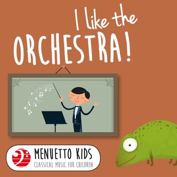 Various Artists - I Like the Orchestra! (Menuetto Kids - Classical Music for Children)