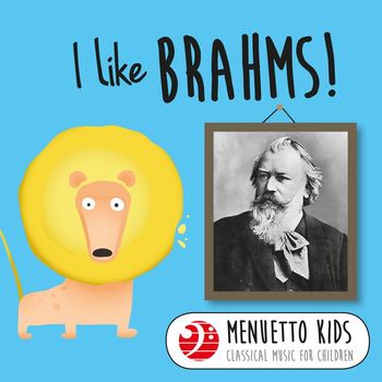 Various Artists - I Like Brahms! (Menuetto Kids - Classical Music for Children)