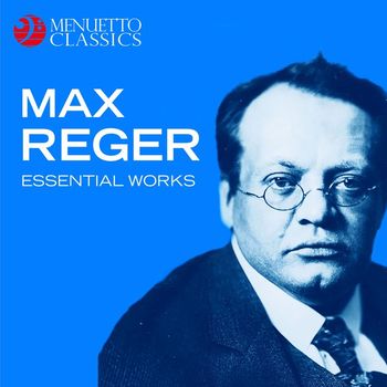Various Artists - Max Reger: Essential Works