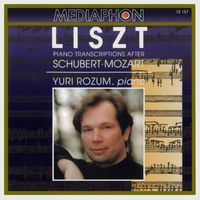 Yuri Rozum - Franz Liszt: Piano Transcriptions After Schubert & Mozart