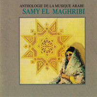 Samy El Maghribi - Anthologie de la musique arabe