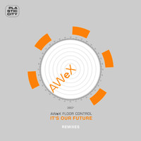 AWeX - It's Our Future (The Remixes)