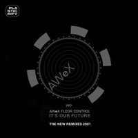 AWeX - It's Our Future (The New Remixes 2001)