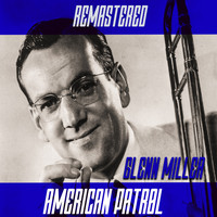 Glenn Miller - American Patrol (Remastered)