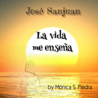 José Sanjuan - La vida me enseña