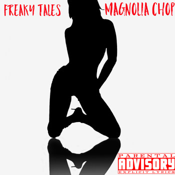 Magnolia Chop - Freaky Tales (Explicit)