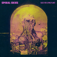 Spiral Skies - Blues for a Dying Planet