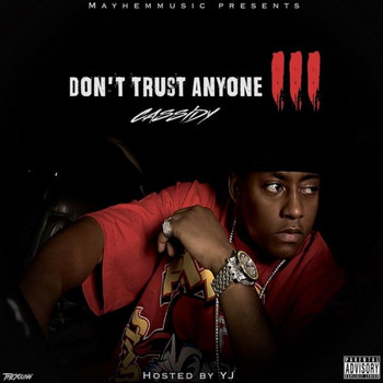 Cassidy - Don't Trust Anyone 3 (Explicit)