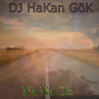 DJ Hakan Gök - Na Na Oh