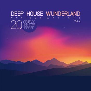 Various Artists - Deep House Wunderland, Vol. 7 (20 Groovy Master Pieces)