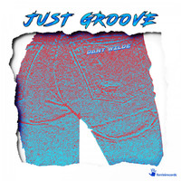 Dany Wilde - Just Groove EP