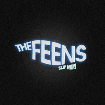 THE FEENS / - Slip Away