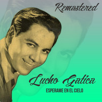 Lucho Gatica - Espérame en el cielo (Remastered)