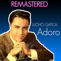 Lucho Gatica - Adoro (Remastered)