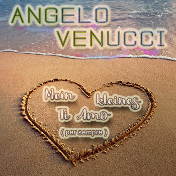 Angelo Venucci - Mein kleines Ti amo (Per sempre)