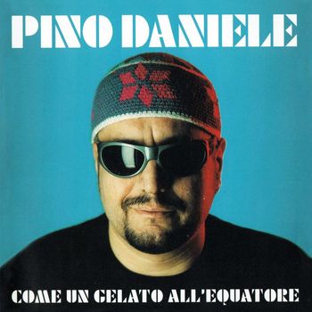 Pino Daniele - Come un gelato all'equatore (Remastered Version)