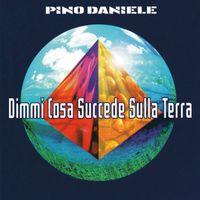 Pino Daniele - Dimmi cosa succede sulla terra (Remastered Version)