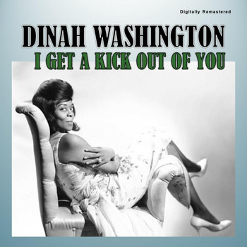 Dinah Washington - I Get a Kick out of You (Digitally Remastered)