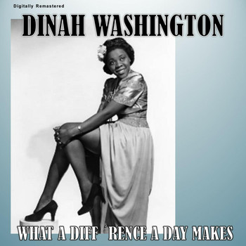 Dinah Washington - What a Diff'rence a Day Makes (Digitally Remastered)