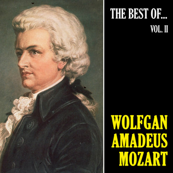 Wolfgang Amadeus Mozart - The Best of Mozart II (Remastered)