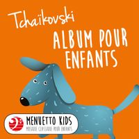 Michael Ponti - Tchaïkovski: Album pour enfants, Op. 39 (Menuetto Kids - Musique classique pour enfants)