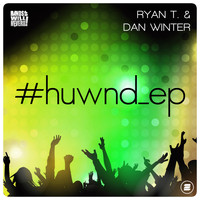 Ryan T. & Dan Winter - #huwnd_ep