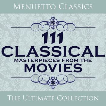 Various Artists - 111 Classical Masterpieces from the Movies